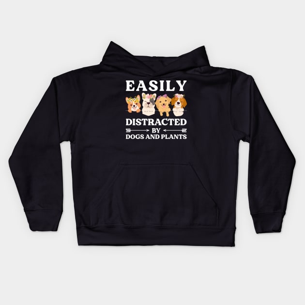 Easily Distracted By Dogs And Plants Kids Hoodie by DragonTees